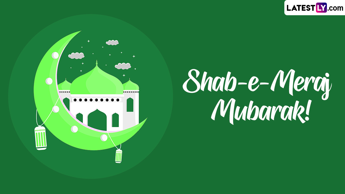 Shab-e-Meraj 2023 Mubarak: Messages, Wishes, Greetings, HD Wallpapers and  WhatsApp Stickers | 🙏🏻 LatestLY