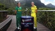 Australia Women vs South Africa Women, ICC Women&rsquo;s T20 World Cup 2023 Final Live Streaming Online: Get Telecast Details of AUS-W vs SA-W Cricket Match With Timing in IST