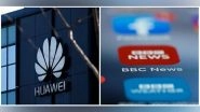 World News | Unholy Nexus of BBC, Chinese Tech Giant Huawei Revealed: Report