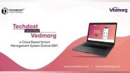 Business News | 'Techdost' Launched 'Vedmarg', a Cloud-based School Management System (School ERP Software with LMS)