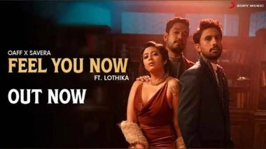 Business News | 'Feel You Now' by OAFF and Savera, Brings the Party to You