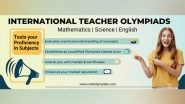 Business News | International Teacher Olympiads Launched to Test Subject Proficiency