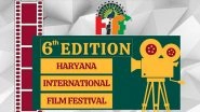 Business News | Haryana International Film Festival to Hold Its Sixth Edition at Karnal from March 15th-19th, 2023
