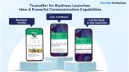 Business News | Truecaller for Business Launches New Communication Capabilities for Enriching Customer Experience