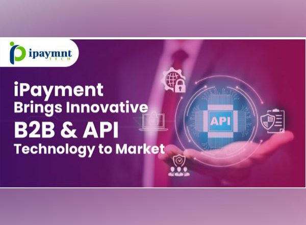 Business News | IPayment Tech Introduces B2B & API Technology to Market