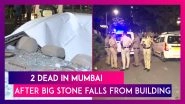 Mumbai: Two Dead After Big Stone Falls From 42nd Floor Of Under-Construction Building In Worli