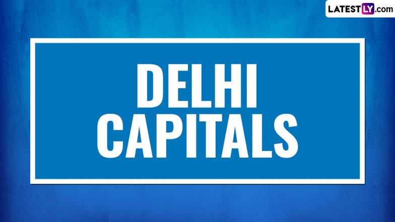 DC IPL 2023 Schedule: Delhi Capitals Matches in Indian Premier League Season 16 With Full Time Table and Venue Details