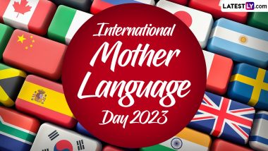 International Mother Language Day 2023 Date and Theme: Know History & Significance of the Day That Promotes Linguistic & Cultural Diversity