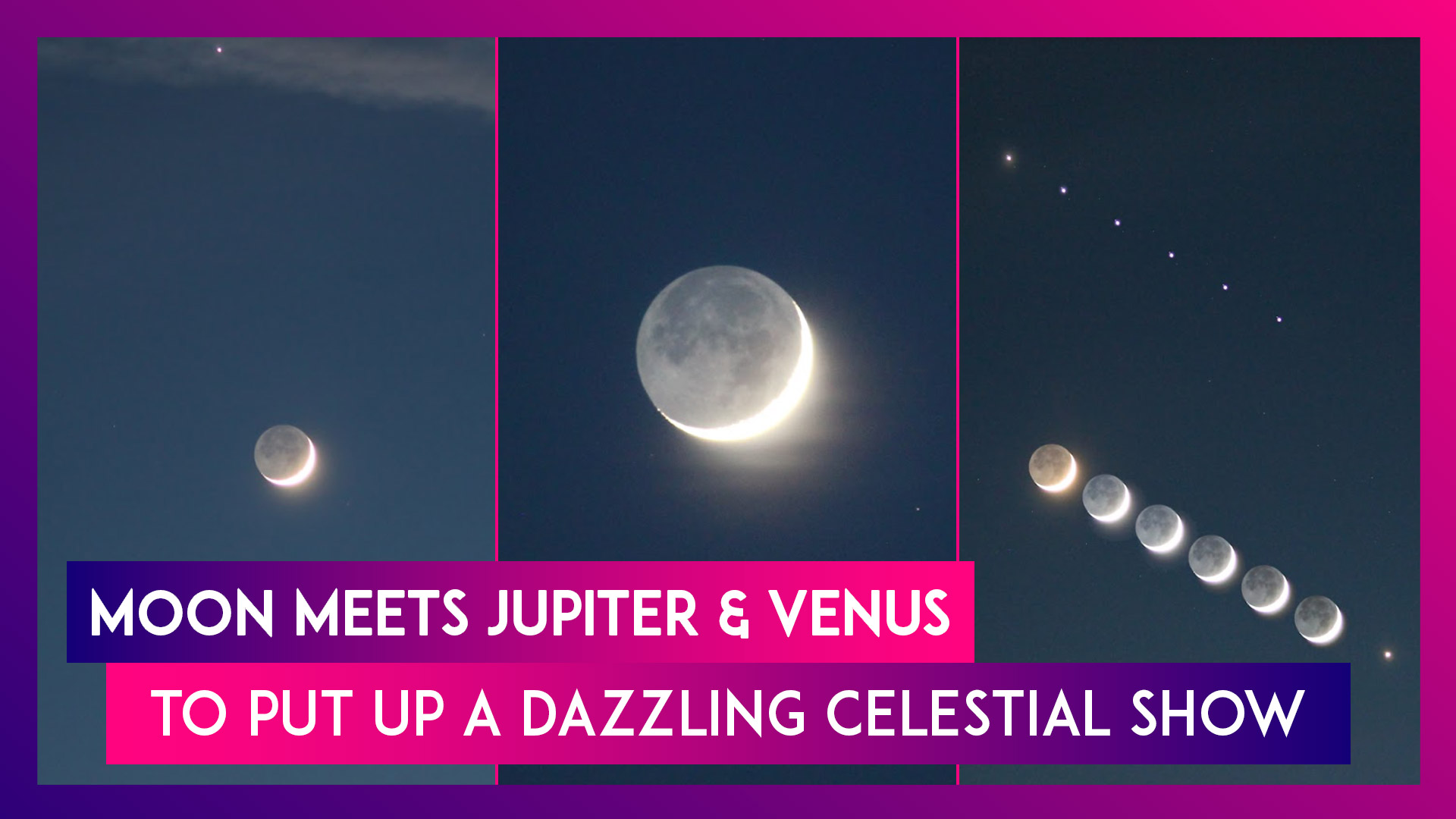 Moon Meets Jupiter And Venus To Put Up A Dazzling Celestial Show In The Sky