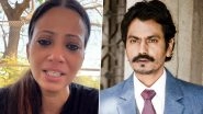 Nawazuddin Siddiqui&rsquo;s Wife Aaliya Siddiqui Accuses the Actor of Rape, Trying to Steal Her Kids; Files Police Complaint