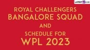 Royal Challengers Bangalore WPL 2023 Squad and Match List: Get RCB-W Cricket Team Schedule in IST and Player Names for Inaugural Women&rsquo;s Premier League