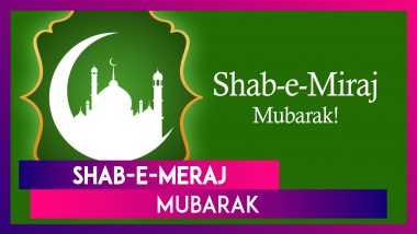 Shab-e-Meraj 2023: Wishes, Greetings, Messages, WhatsApp Status, Images To Send on Auspicious Occasion