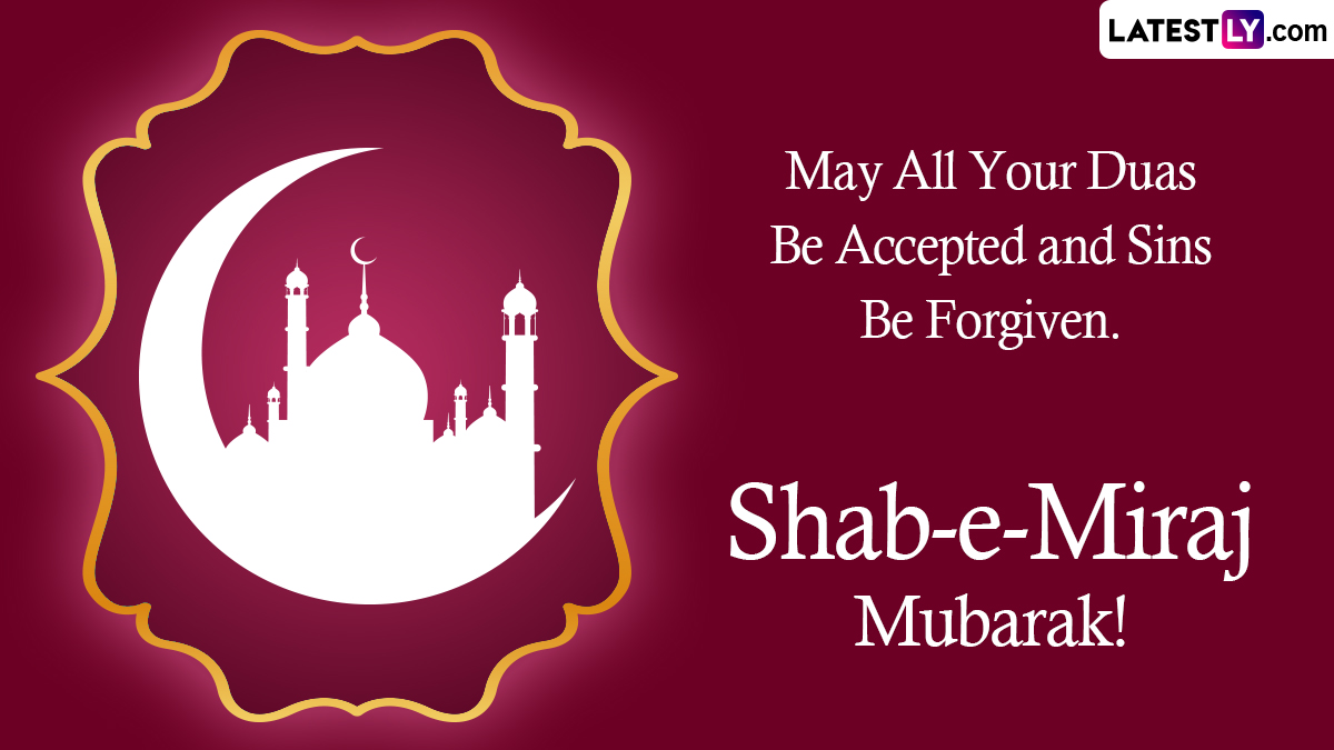 Shab-e-Miraj Mubarak 2023: Messages, Wishes, Greetings, HD Wallpapers and  WhatsApp Images To Share on Auspicious Occasion | 🙏🏻 LatestLY
