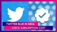 Twitter Blue In India: Service With Blue Tick Verification Begins; Know Subscription Cost For Web & Android, iOS Mobile Devices
