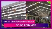 Mumbai&rsquo;s Churchgate Railway Station To Be Renamed After India&rsquo;s First RBI Governor; Maharashtra CM Eknath Shinde Passes Resolution
