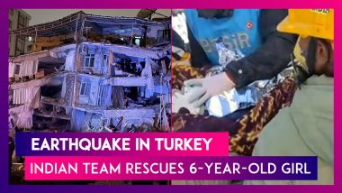 Earthquake In Turkey: India’s NDRF Team Rescues Six-Year-Old Girl From Rubble In Gaziantep; Video Goes Viral