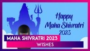 Maha Shivratri 2023 Wishes, Messages and Greetings for Celebrating the Great Night of Shiva