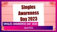 Singles Awareness Day 2023 Quotes and Messages: Share Greetings With All the Happy Singles