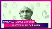 National Science Day 2023: Motivational and Wise Quotes by Indian Nobel Laureate Sir CV Raman