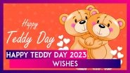 Happy Teddy Day 2023 Wishes and Greetings To Celebrate the Fourth Day of Valentine&rsquo;s Week
