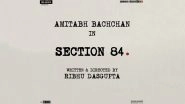 Section 84: Amitabh Bachchan to Headline Ribhu Dasgupta&rsquo;s Courtroom Drama