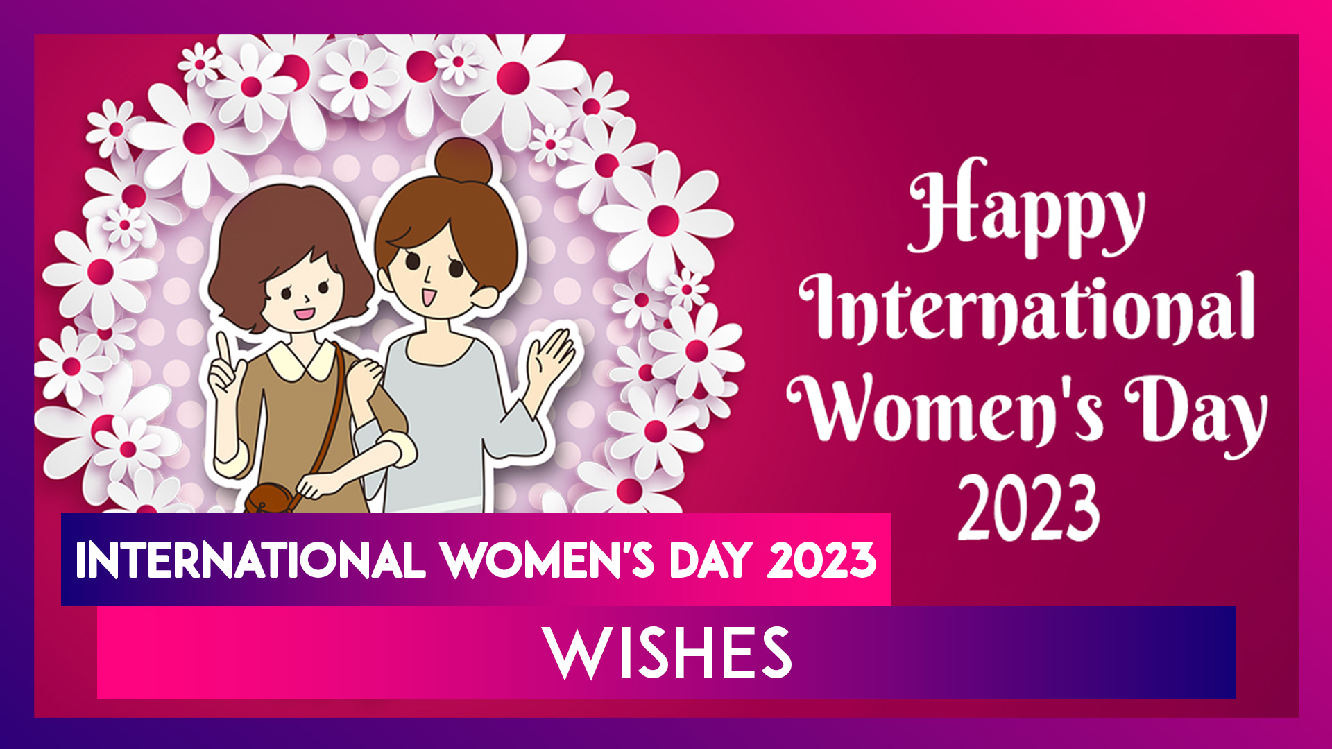 International Women's Day 2023 Greetings, WhatsApp Messages, Quotes and  Sayings To Celebrate the Day | 📹 Watch Videos From LatestLY