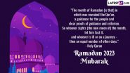 Ramadan Mubarak 2023 Quotes and Greetings: Wishes, Messages, HD Wallpapers and Sayings of Prophet Muhammad on Fasting To Share on Arrival of Ramzan