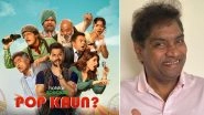 Johny Lever Immediately Said Yes to Farhad Samji&rsquo;s Comedy Drama &lsquo;Pop Kaun&rsquo;&ndash; Here&rsquo;s Why