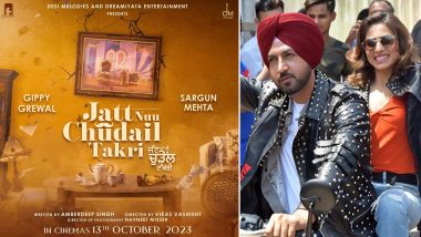 Jatt Nuu Chudail Takri: Sargun Mehta and Gippy Grewal’s Punjabi Film To Hit Theatres on October 13 (View Post)