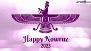 Nowruz 2023 Wishes, Persian New Year Greetings & HD Images: Send 'Happy Navroz' Quotes, 'Nowruz Mubarak' Pictures, Photos & Wallpapers to Loved Ones
