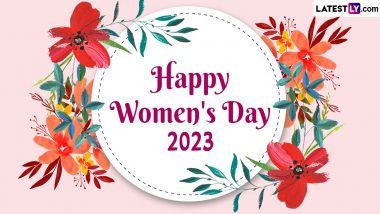 Happy Women's Day 2023 Wishes, Messages & HD Images: Powerful Thoughts, Inspirational Quotes, Beautiful Sayings, Hearty Lines, Wallpapers & GIFs To Celebrate the Day