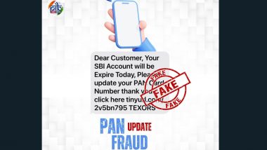 SBI Account Will Close If You Don’t Update PAN Card Via This Link? PIB Fact Checks Fake Message Going Viral on Social Media