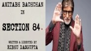 Entertainment News | 'Section 84': Amitabh Bachchan to Headline Ribhu Dasgupta's Next Courtroom Drama