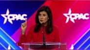 World News | US Presidential Candidate Nikki Haley Pledges to Stop Foreign Aid to Anti-American Nations