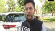 India News | AAP Has Emerged out of a Movement, Party Members Aren't Afraid of Jail: Raghav Chadha
