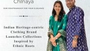 Business News | Ethnicity Meets Elegance: Introducing Chinaya