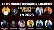 Business News | 10 Dynamic Business Leaders to Inspire in 2023
