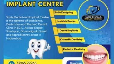 Business News | Smile Dental & Implant Centre Announces Advanced Dental Care Services in A S Rao Nagar, Ecil Hyderabad