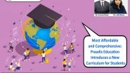 Business News | Most Affordable and Comprehensive: Praadis Education Introduces a New Curriculum for Students