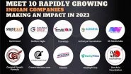 Business News | Meet 10 Rapidly Growing Indian Companies Making an Impact in 2023
