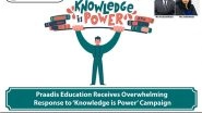Business News | Praadis Education Receives Overwhelming Response to 'Knowledge is Power' Campaign