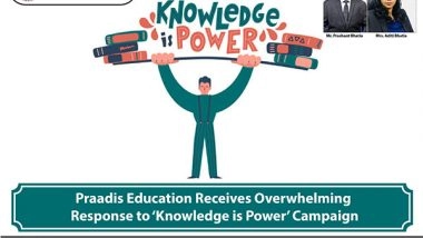 Business News | Praadis Education Receives Overwhelming Response to 'Knowledge is Power' Campaign