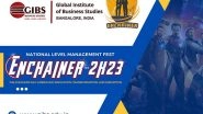 Business News | Enchainer 2k23, a National Level Management Fest Focusing on Management Innovation, Hosted by GIBS Business School, Bangalore