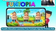 Business News | Praadis Education Launches Free Funtopia App for Primary Kids