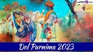 Dol Purnima 2023 Greetings: Share These Messages, Wishes, HD Pictures, Quotes With Your Loved Ones and Enjoy to the Fullest