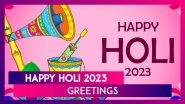Holi 2023 Wishes and Messages: WhatsApp Status, Greetings and Pics To Share With Your Loved Ones