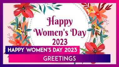 Happy Women's Day 2023 Greetings, Wishes, Messages, Images and Powerful Quotes To Celebrate the Day