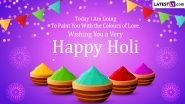 Holi 2023 Wishes & WhatsApp Status Video: Images, HD Wallpapers, Quotes, Greetings, Messages and SMS for the Loved-Filled Festival of Colours