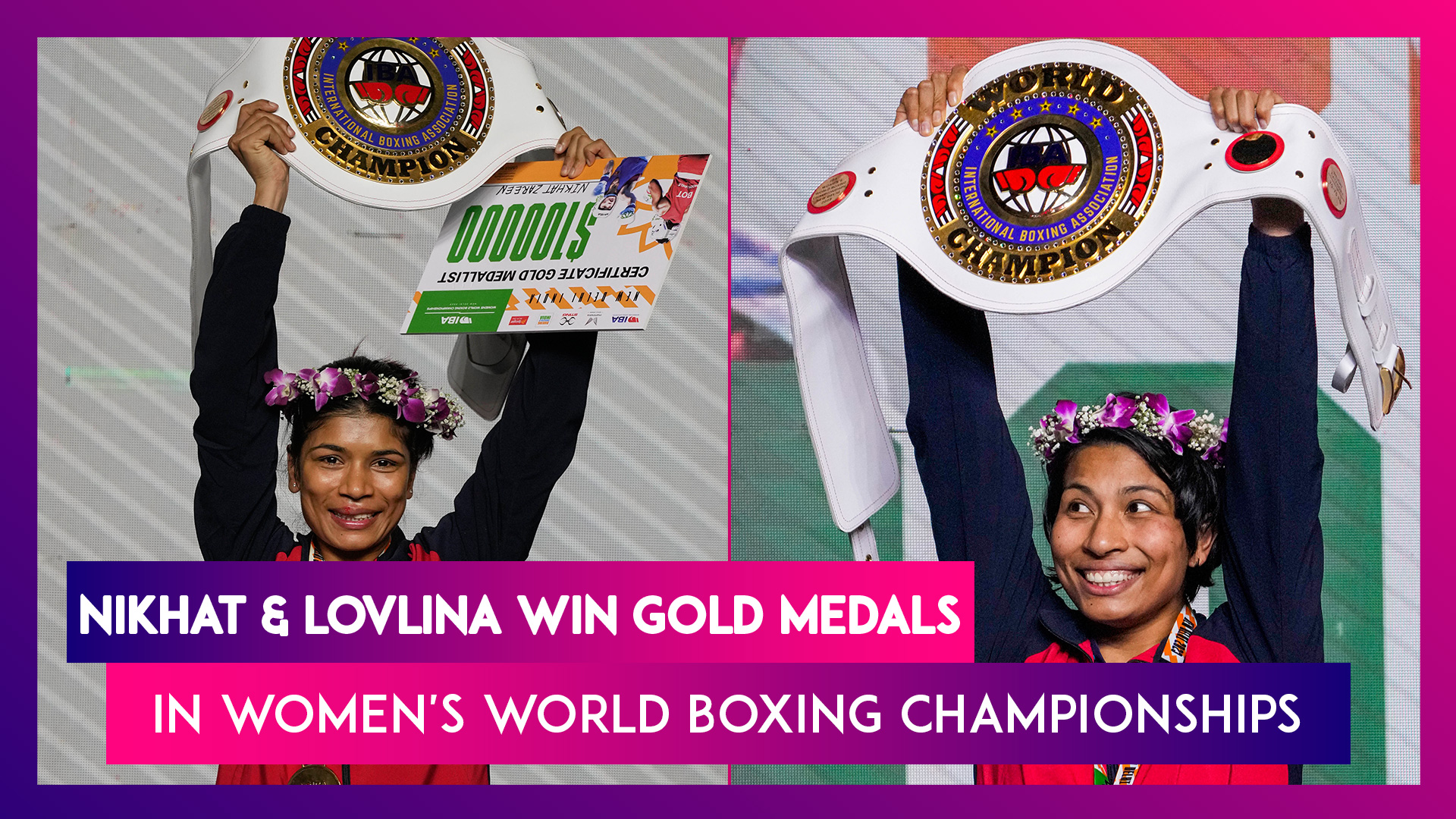 Women's World Boxing Championships: Nikhat Zareen & Lovlina Borgohain Win Gold Medals