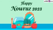 Happy Nowruz 2023 Wishes & GIF Images: WhatsApp Stickers, Quotes, HD Wallpapers and SMS for the Persian New Year
